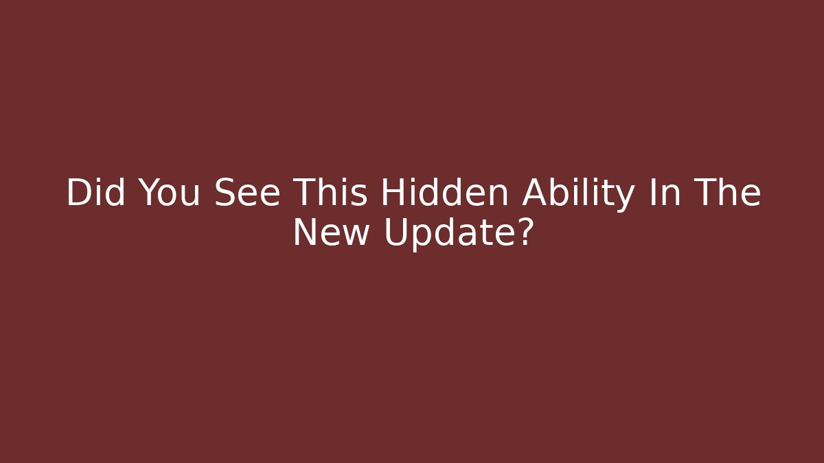 Did You See This Hidden Ability In The New Update?