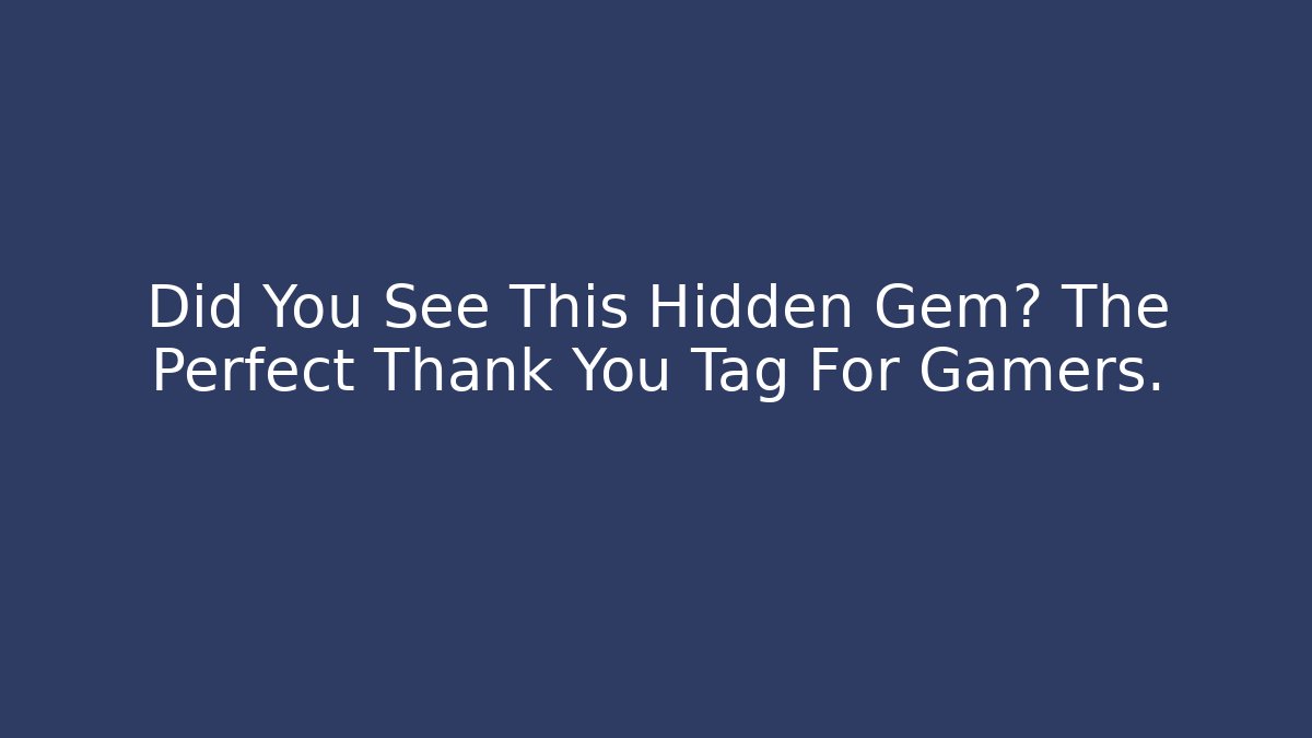 Did You See This Hidden Gem? The Perfect Thank You Tag For Gamers.