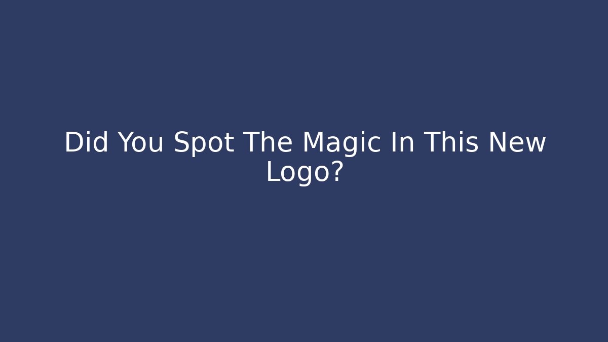 Did You Spot The Magic In This New Logo?