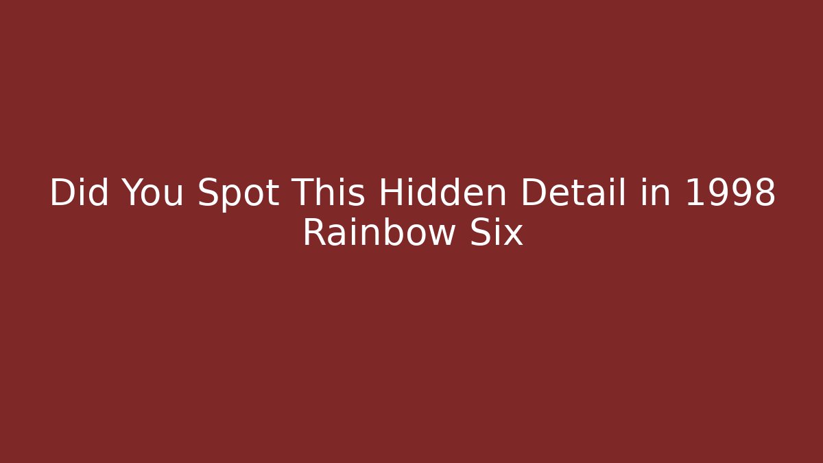 Did You Spot This Hidden Detail in 1998 Rainbow Six