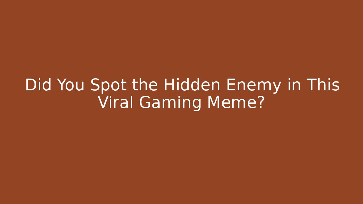 Did You Spot the Hidden Enemy in This Viral Gaming Meme?