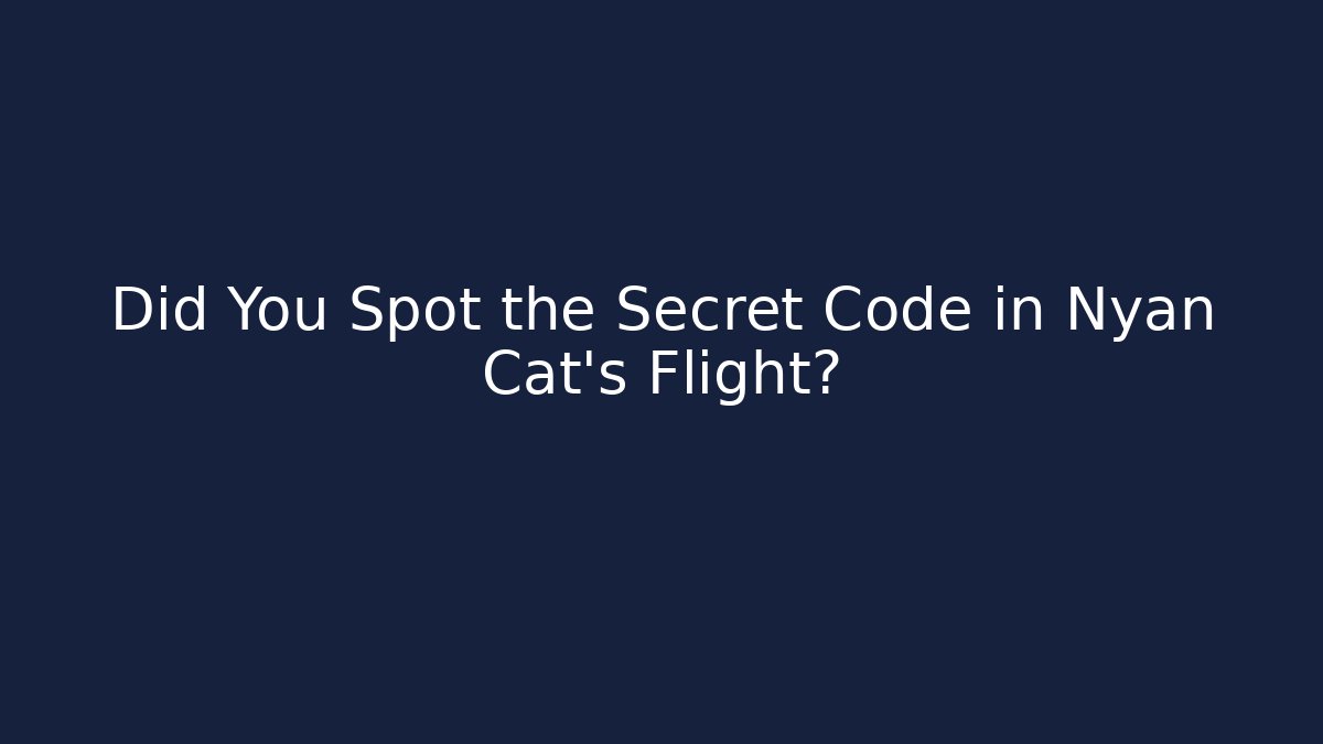 Did You Spot the Secret Code in Nyan Cat’s Flight? - Create More Assets