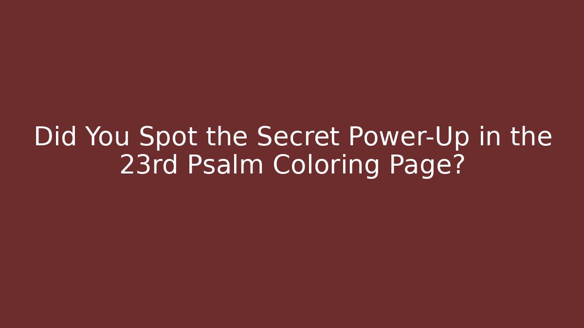 Did You Spot the Secret Power-Up in the 23rd Psalm Coloring Page?