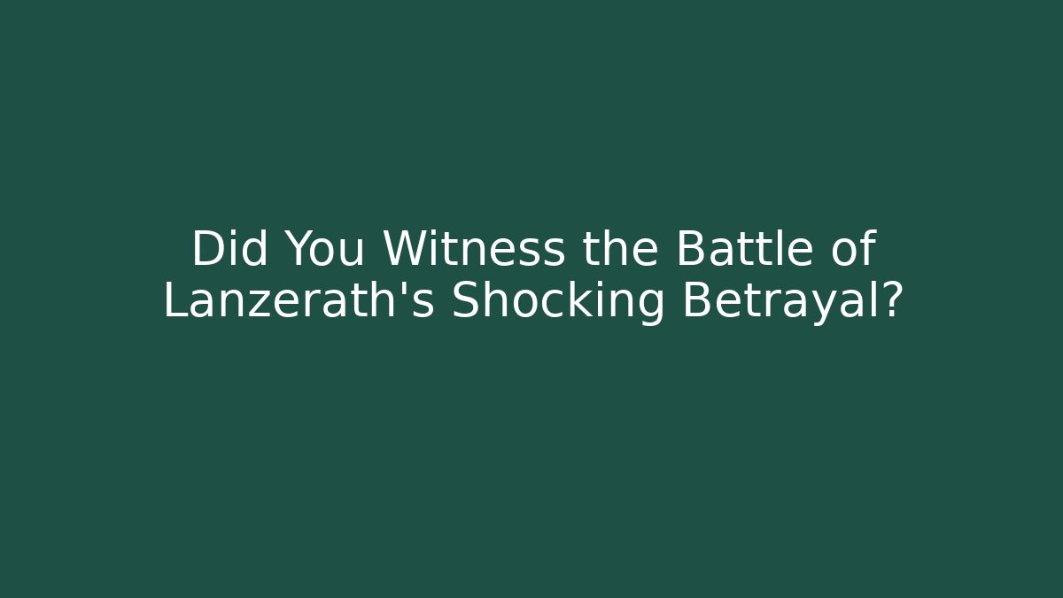 Did You Witness the Battle of Lanzerath's Shocking Betrayal?