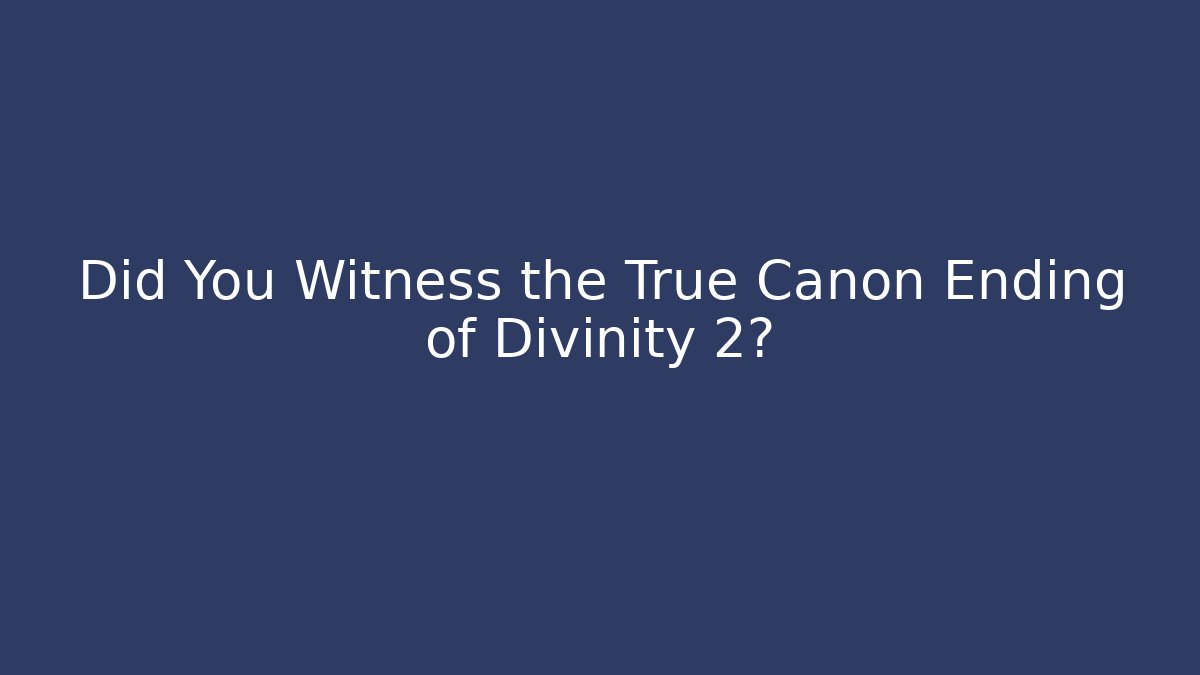Did You Witness the True Canon Ending of Divinity 2?