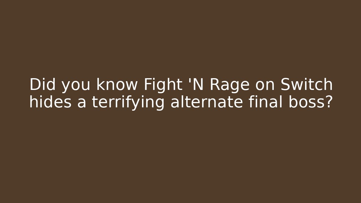 Did you know Fight 'N Rage on Switch hides a terrifying alternate final boss?