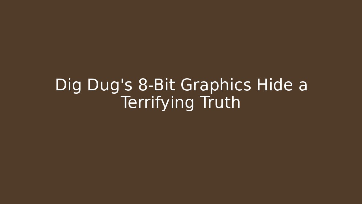 Dig Dug's 8-Bit Graphics Hide a Terrifying Truth - Create More Assets