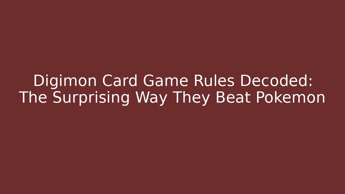 Digimon Card Game Rules Decoded: The Surprising Way They Beat Pokémon