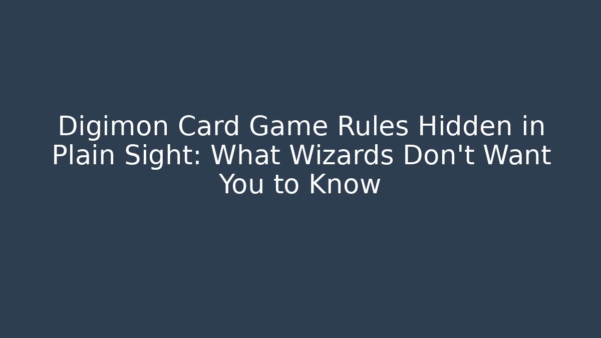Digimon Card Game Rules Hidden in Plain Sight: What Wizards Don’t Want You to Know