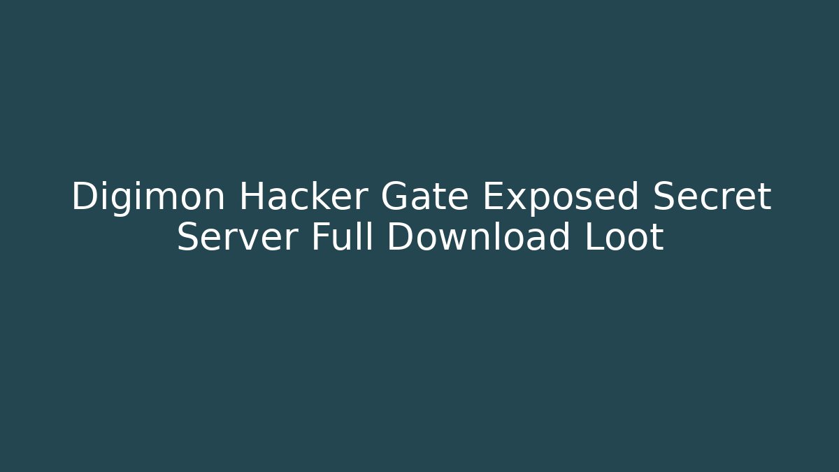 Digimon Hacker Gate Exposed Secret Server Full Download Loot