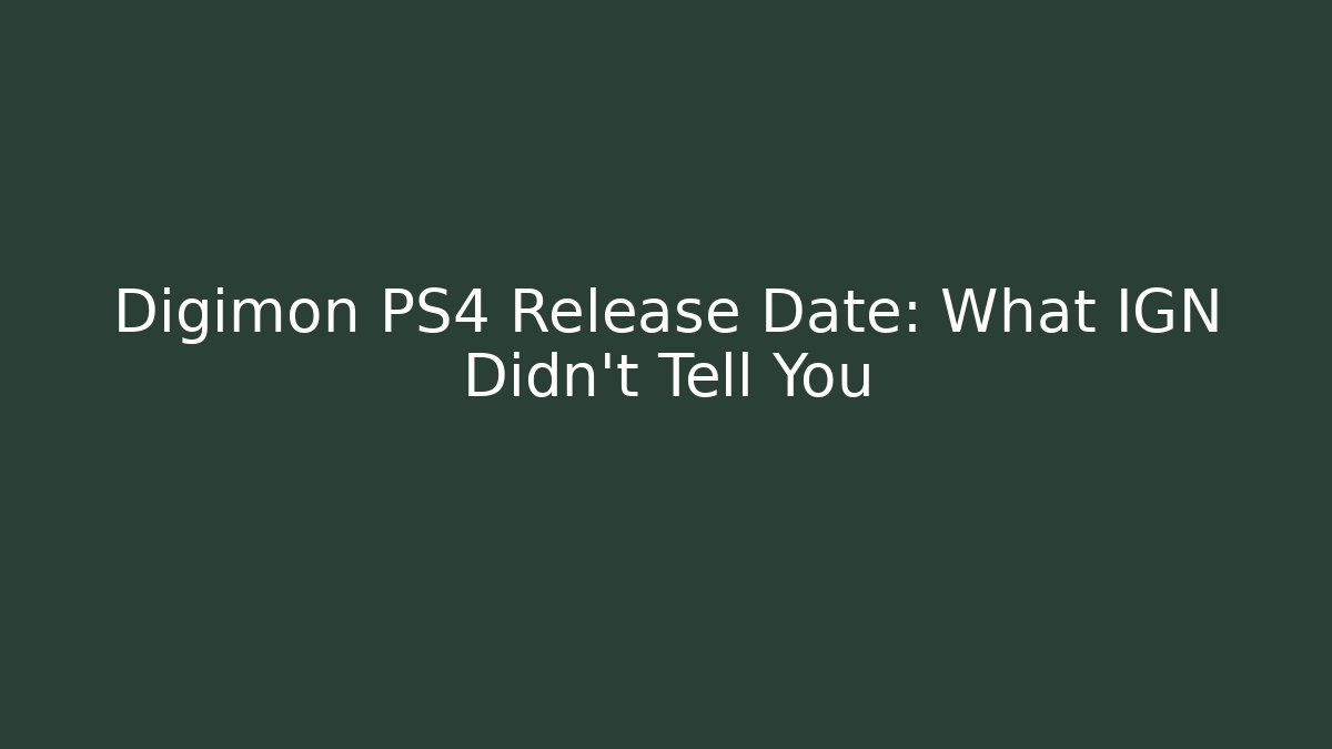 Digimon PS4 Release Date: What IGN Didn't Tell You