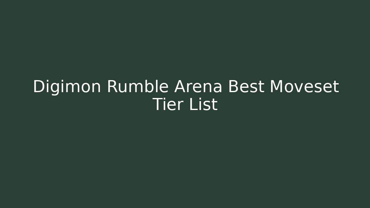 Digimon Rumble Arena Best Moveset Tier List