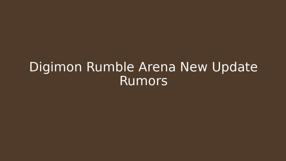 Digimon Rumble Arena New Update Rumors