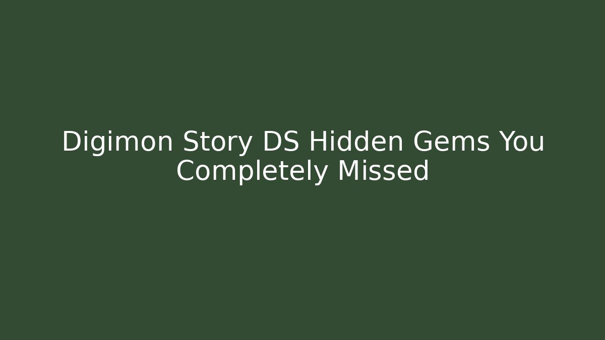 Digimon Story DS Hidden Gems You Completely Missed