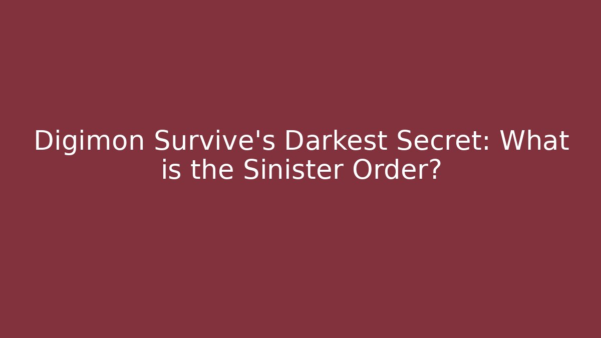 Digimon Survive's Darkest Secret: What is the Sinister Order?