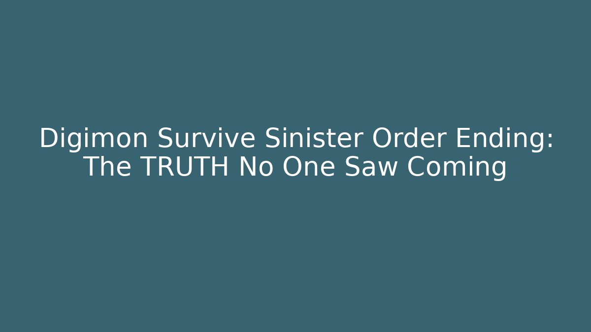 Digimon Survive Sinister Order Ending: The TRUTH No One Saw Coming
