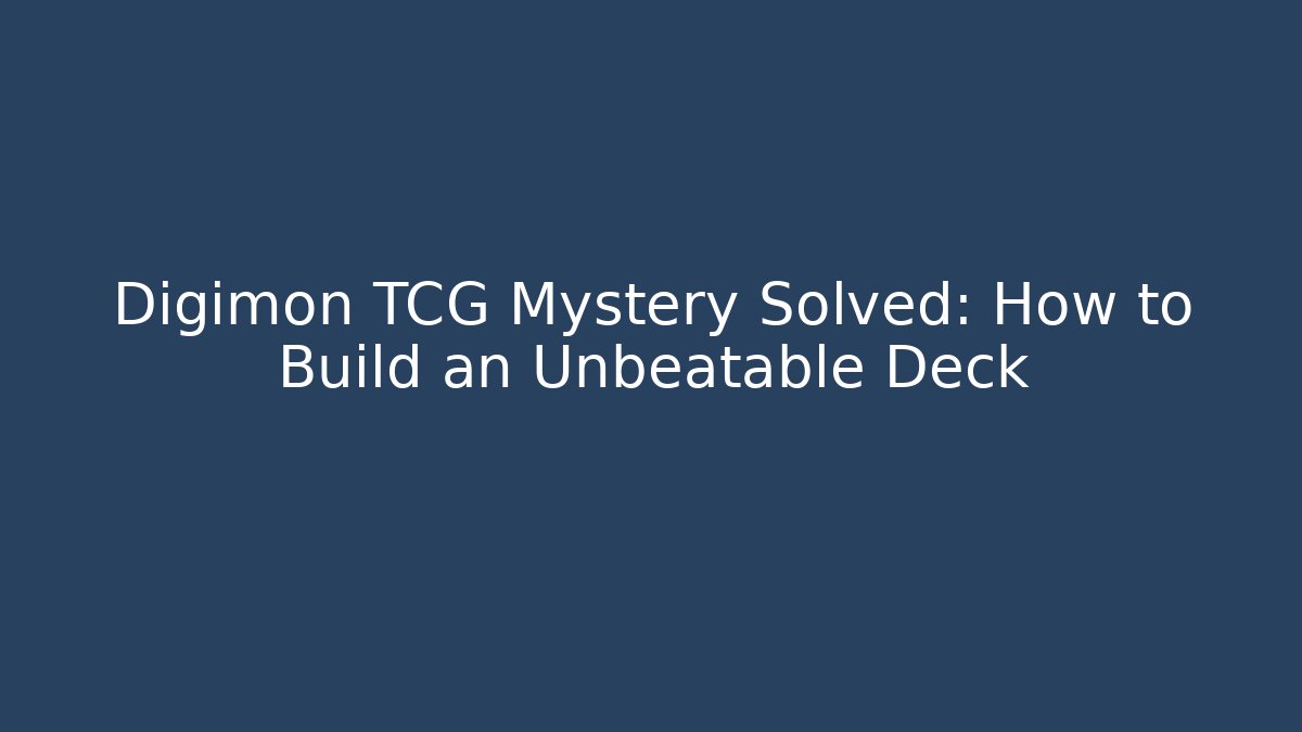 Digimon TCG Mystery Solved: How to Build an Unbeatable Deck