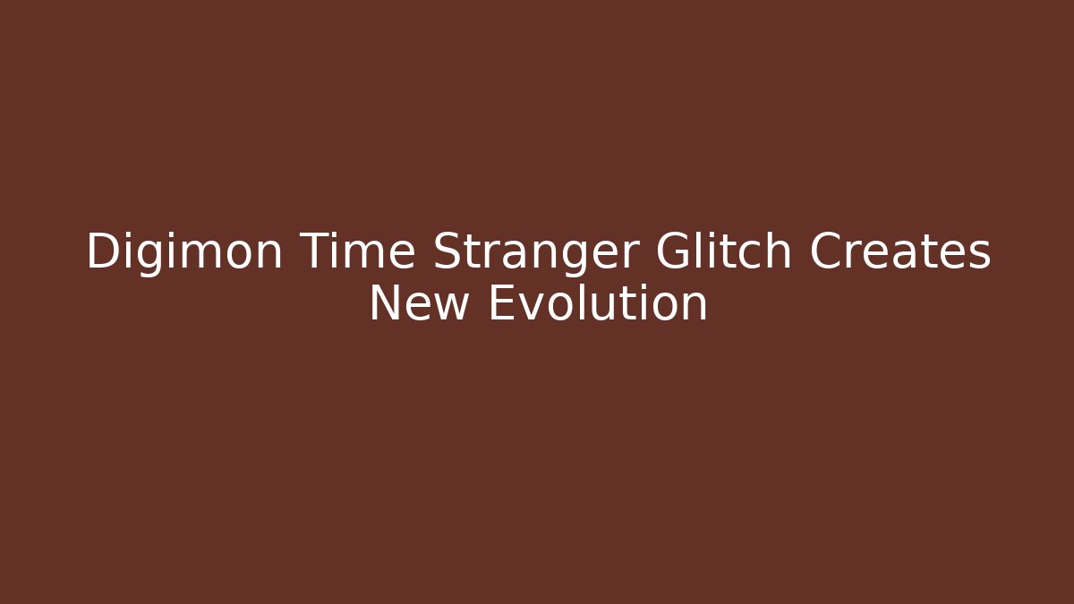 Digimon Time Stranger Glitch Creates New Evolution