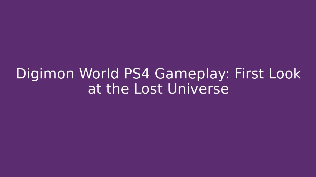 Digimon World PS4 Gameplay: First Look at the Lost Universe
