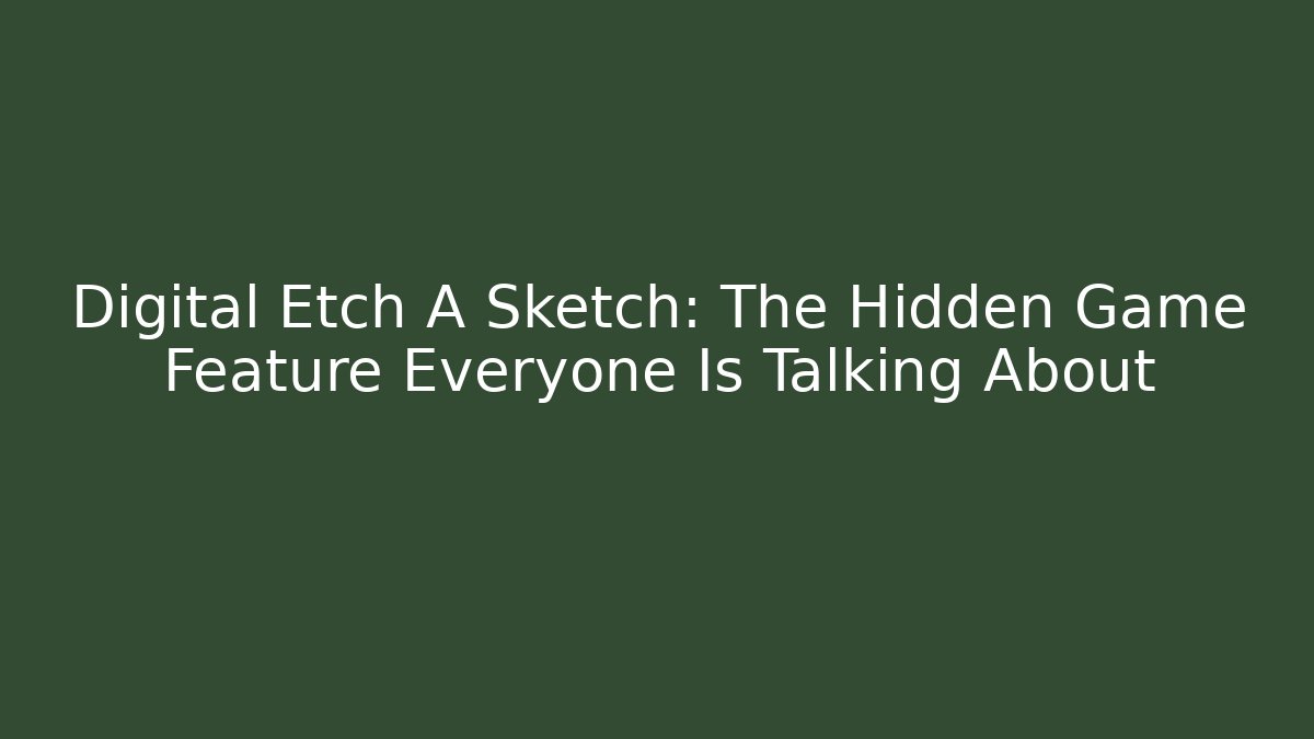 Digital Etch A Sketch: The Hidden Game Feature Everyone Is Talking About