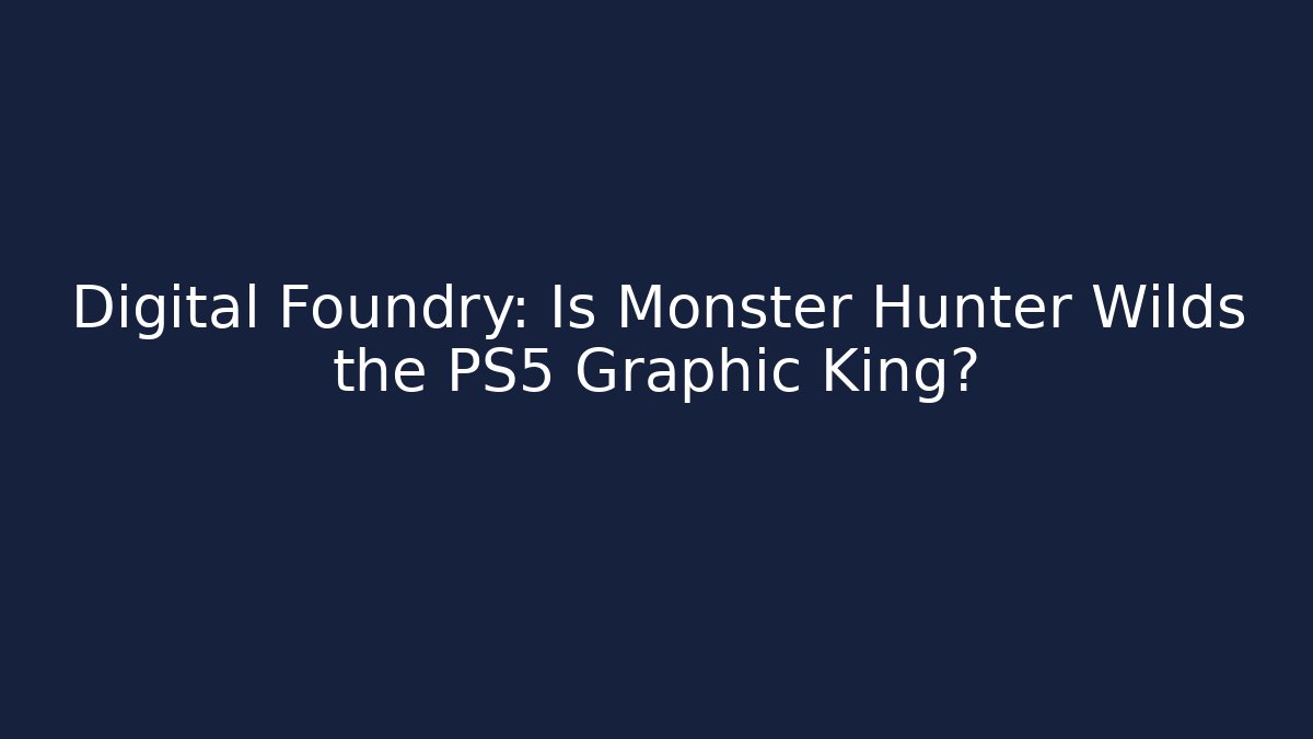 Digital Foundry: Is Monster Hunter Wilds the PS5 Graphic King?
