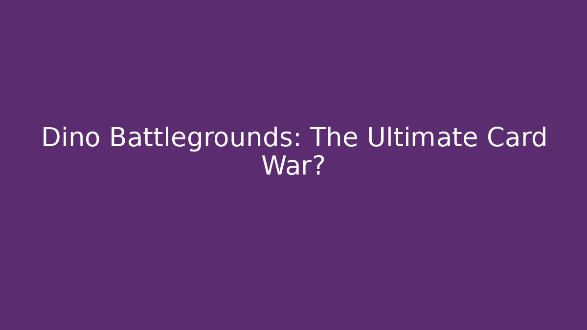 Dino Battlegrounds: The Ultimate Card War? - Create More Assets