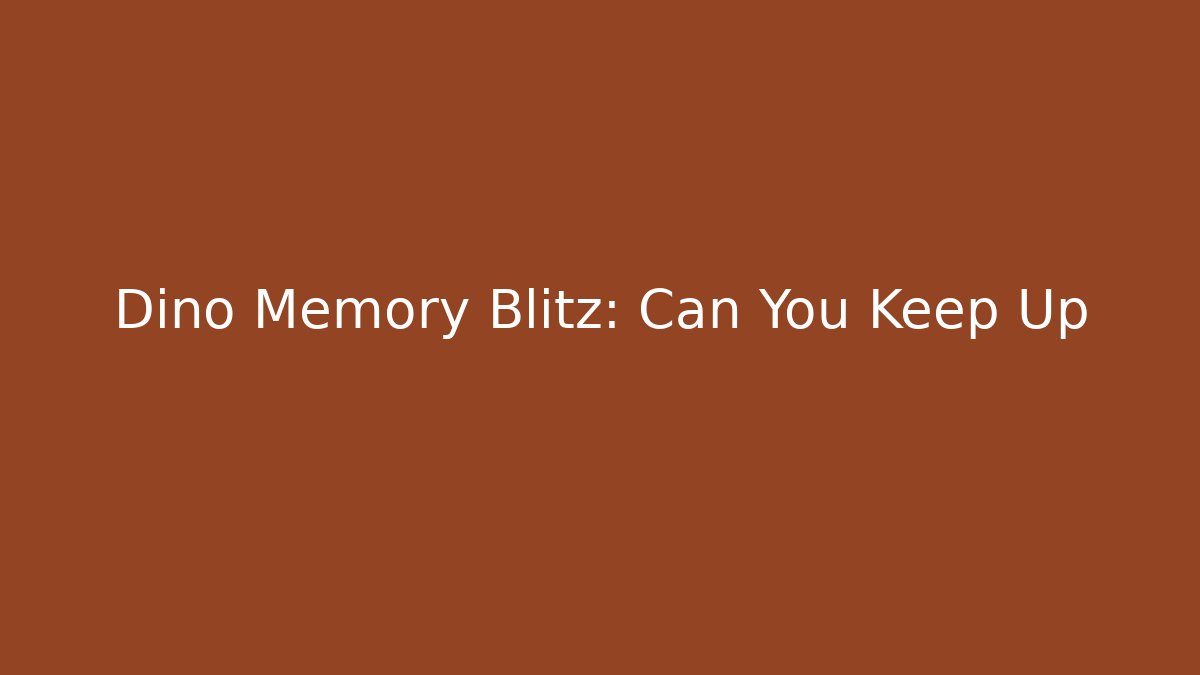 Dino Memory Blitz: Can You Keep Up - Create More Assets