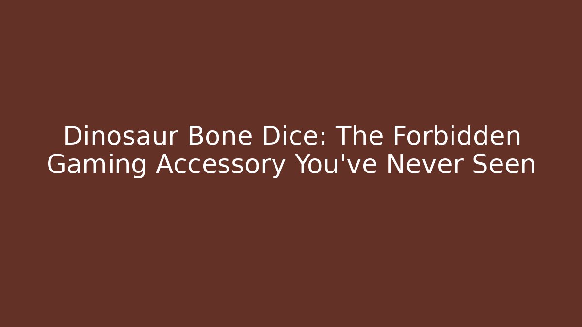 Dinosaur Bone Dice: The Forbidden Gaming Accessory You've Never Seen - Create More Assets