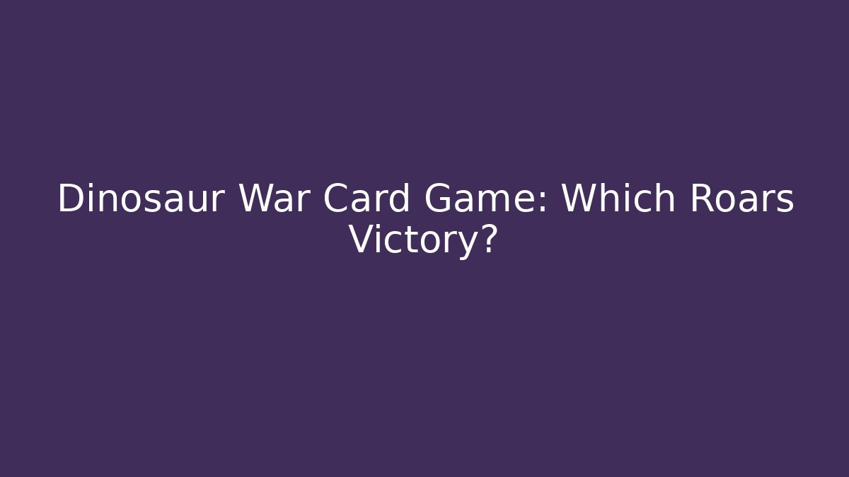 Dinosaur War Card Game: Which Roars Victory? - Create More Assets