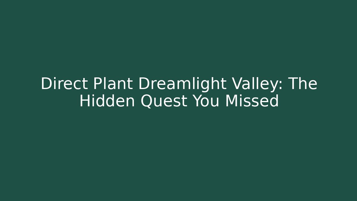 Direct Plant Dreamlight Valley: The Hidden Quest You Missed