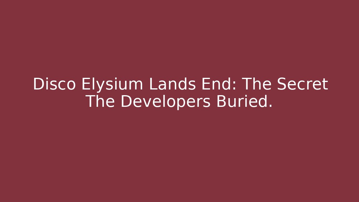 Disco Elysium Lands End: The Secret The Developers Buried.