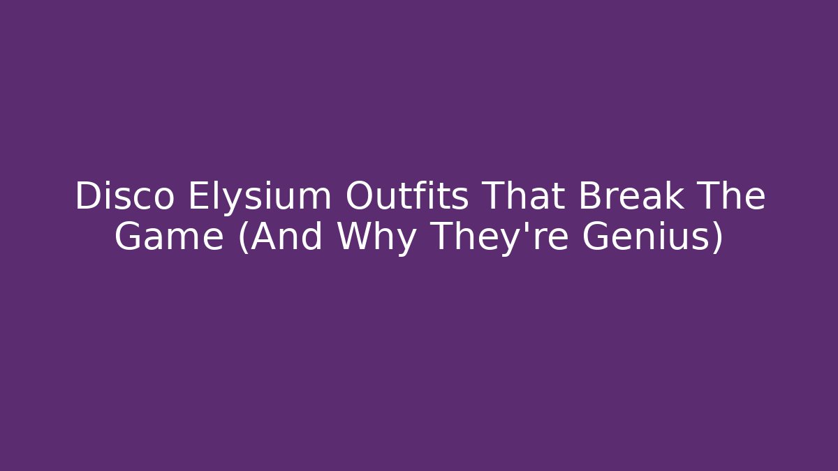 Disco Elysium Outfits That Break The Game (And Why They're Genius)