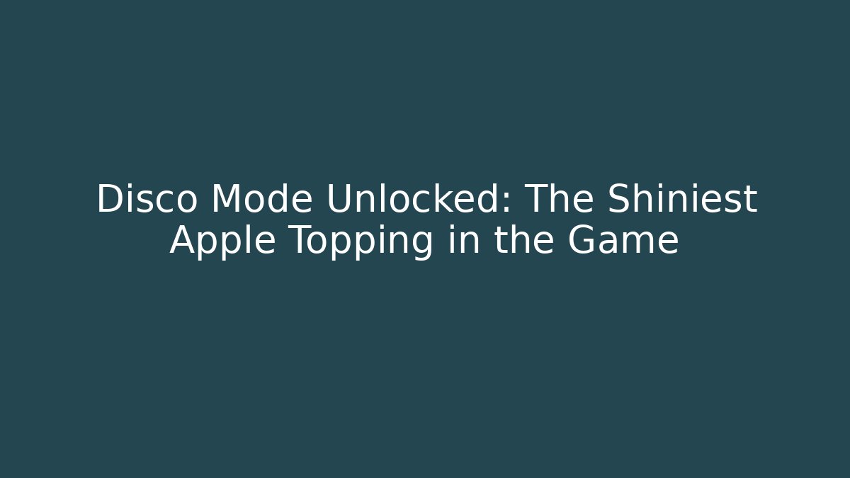 Disco Mode Unlocked: The Shiniest Apple Topping in the Game