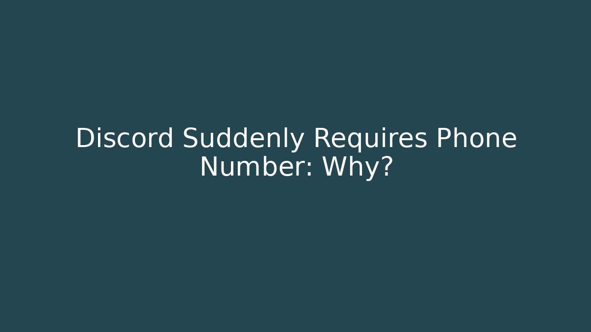 Discord Suddenly Requires Phone Number: Why?