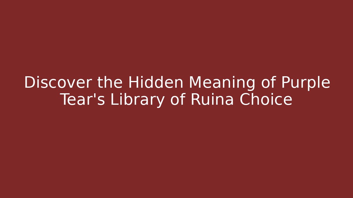 Discover the Hidden Meaning of Purple Tear's Library of Ruina Choice