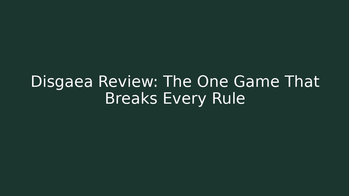 Disgaea Review: The One Game That Breaks Every Rule
