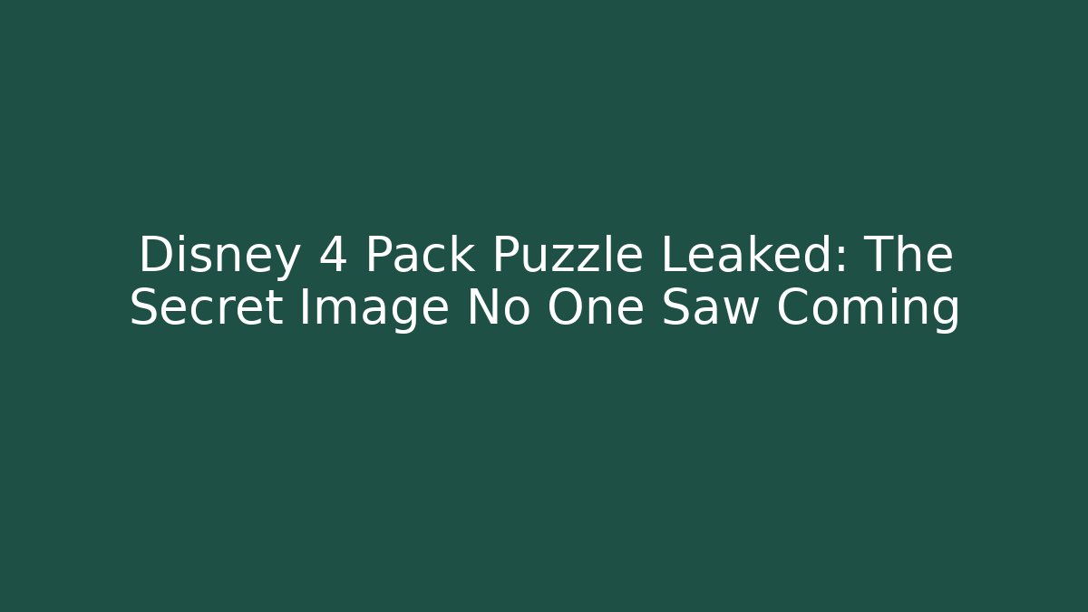 Disney 4 Pack Puzzle Leaked: The Secret Image No One Saw Coming