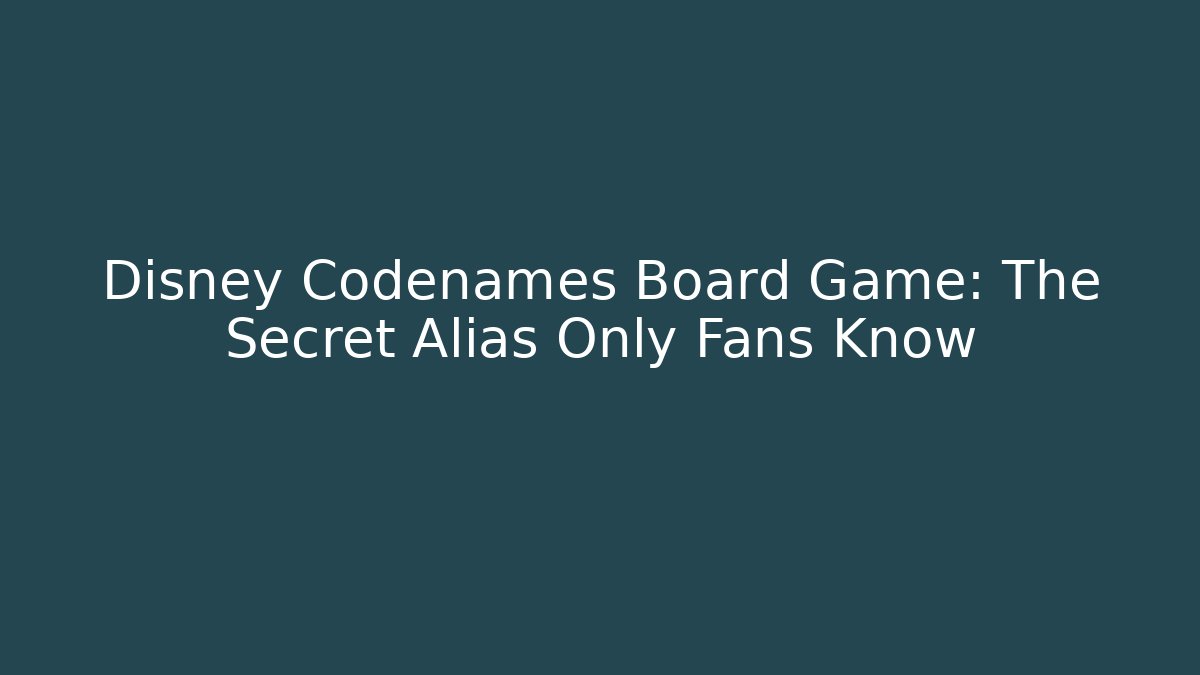 Disney Codenames Board Game: The Secret Alias Only Fans Know