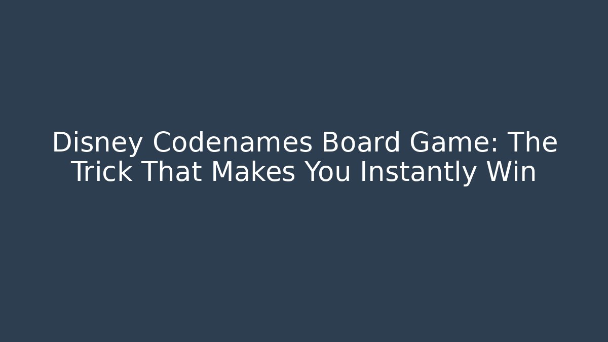 Disney Codenames Board Game: The Trick That Makes You Instantly Win