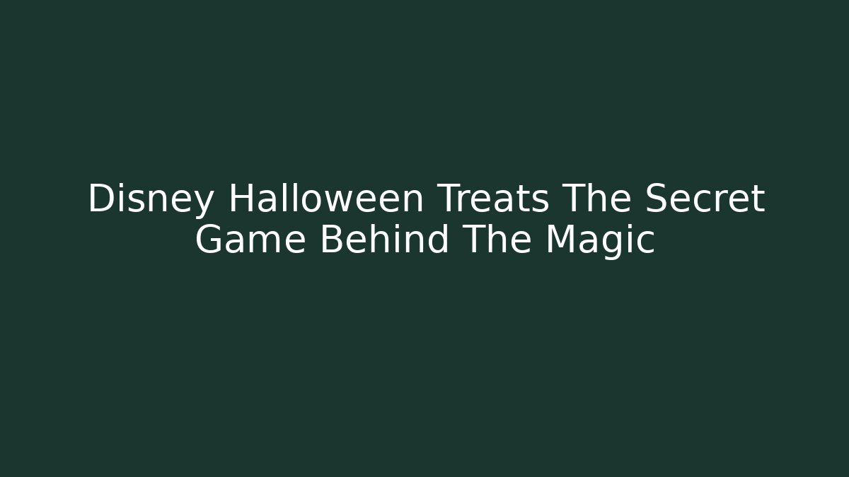 Disney Halloween Treats The Secret Game Behind The Magic