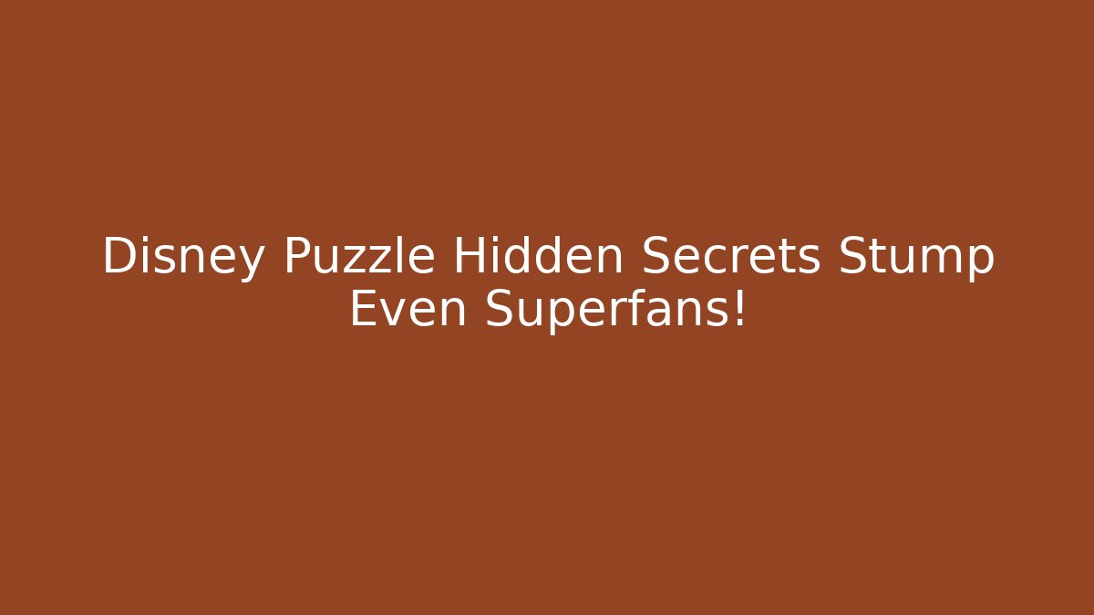 Disney Puzzle Hidden Secrets Stump Even Superfans! - Create More Assets