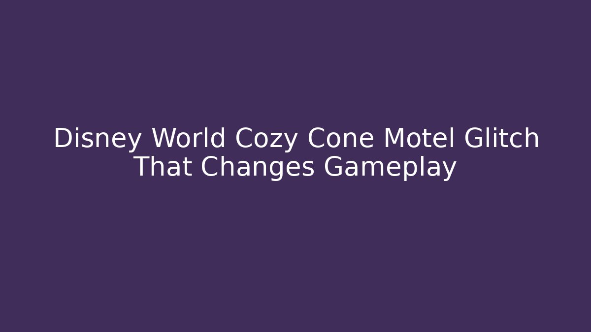 Disney World Cozy Cone Motel Glitch That Changes Gameplay