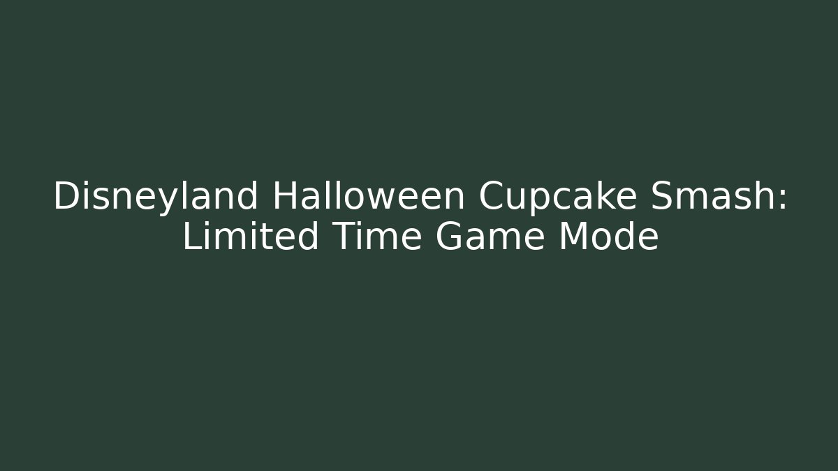 Disneyland Halloween Cupcake Smash: Limited Time Game Mode