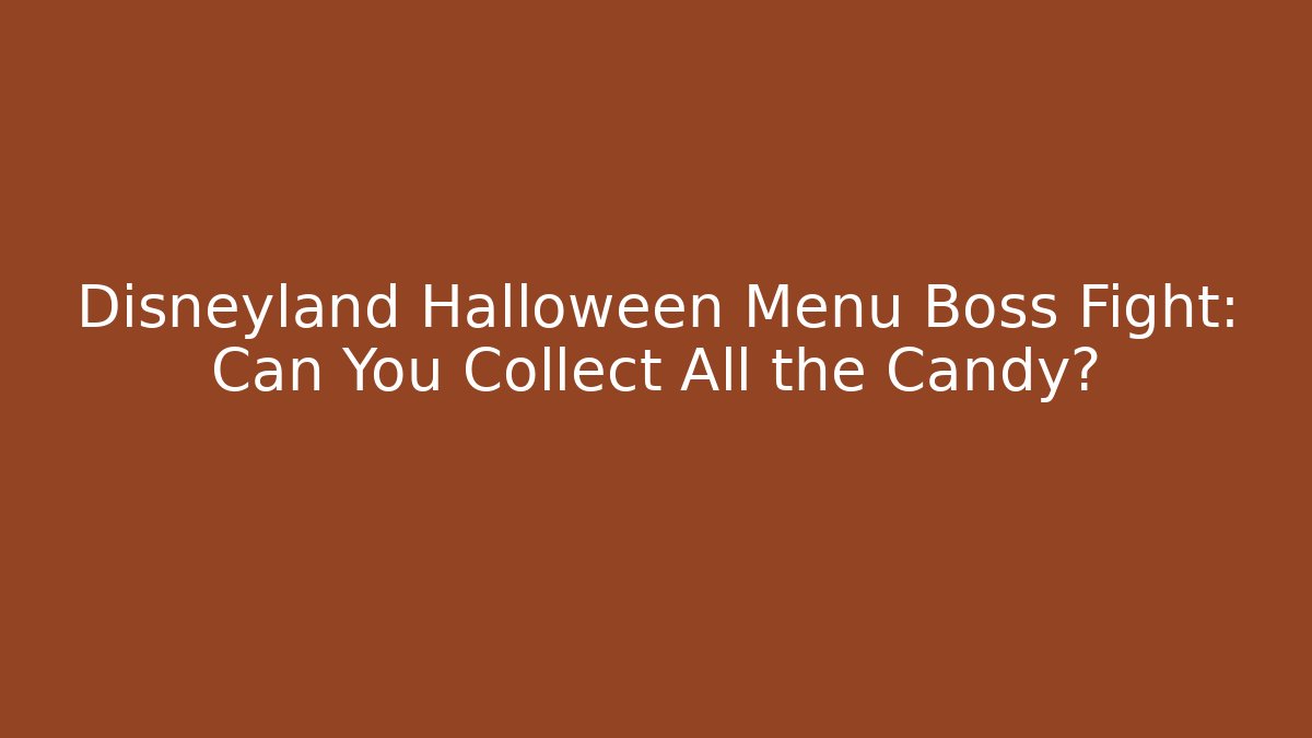 Disneyland Halloween Menu Boss Fight: Can You Collect All the Candy?