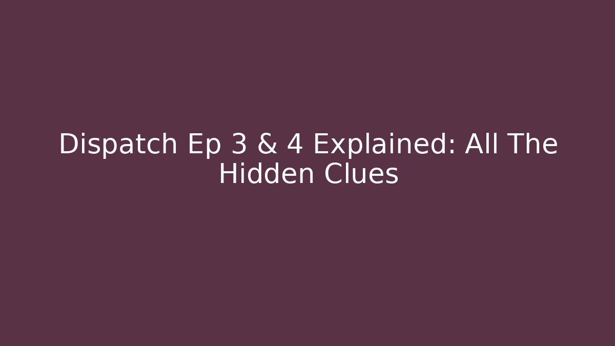 Dispatch Ep 3 & 4 Explained: All The Hidden Clues - Create More Assets