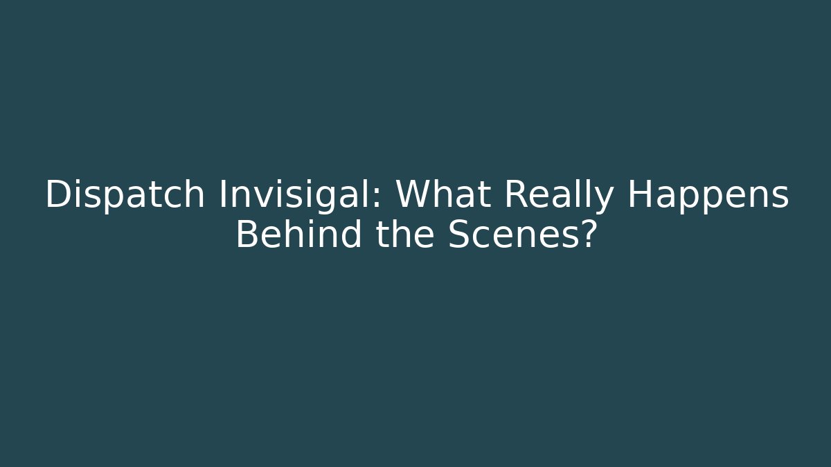 Dispatch Invisigal: What Really Happens Behind the Scenes? - Create More Assets
