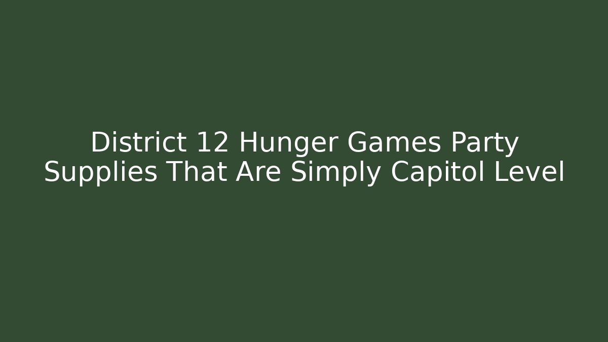 District 12 Hunger Games Party Supplies That Are Simply Capitol Level