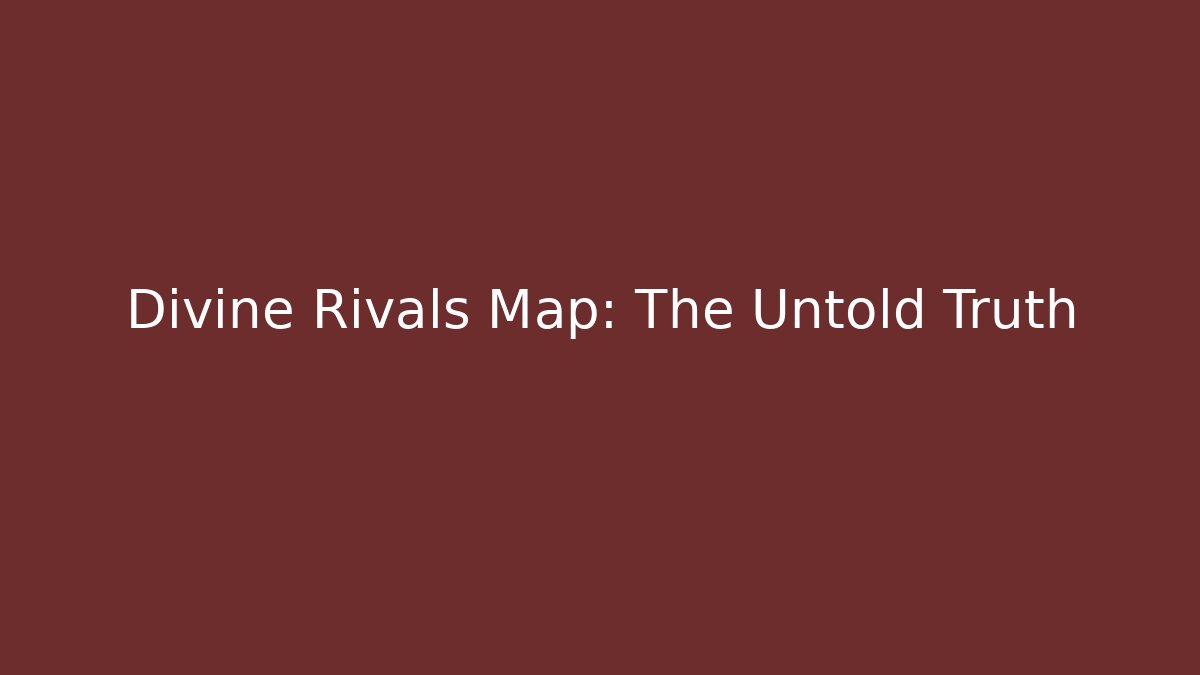 Divine Rivals Map: The Untold Truth