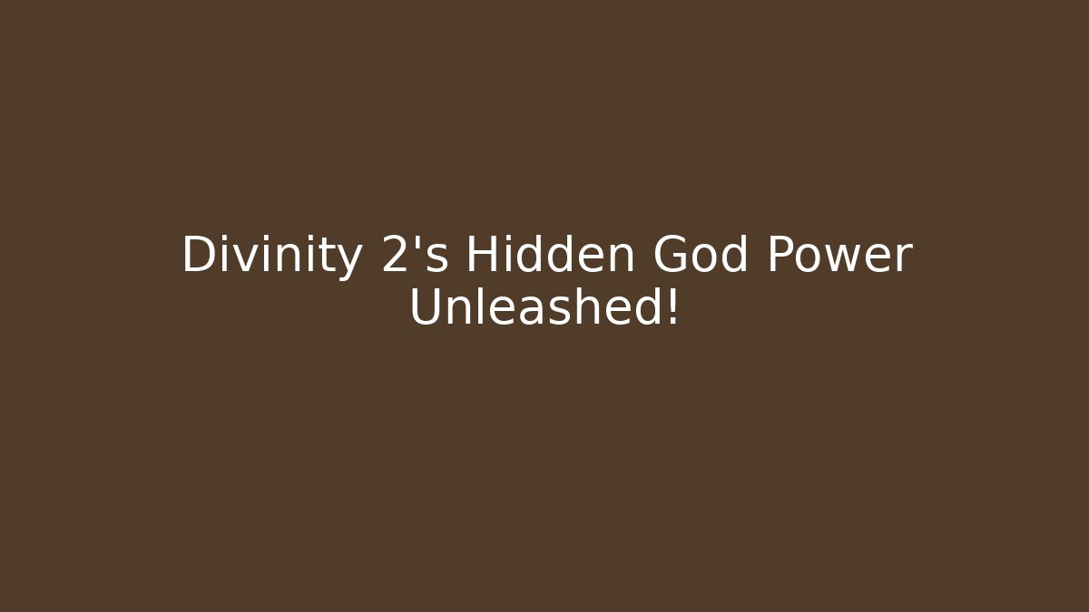 Divinity 2's Hidden God Power Unleashed! - Create More Assets