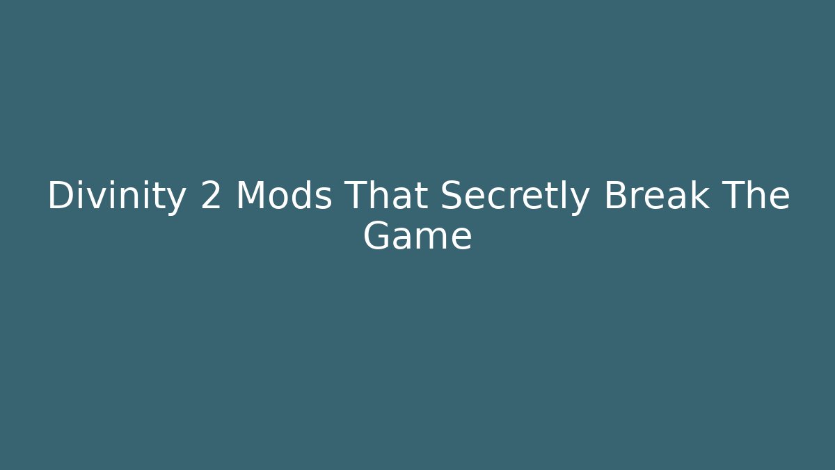 Divinity 2 Mods That Secretly Break The Game